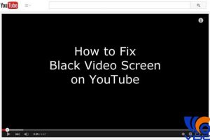 Cách khắc phục Youtube bị lỗi màn hình đen