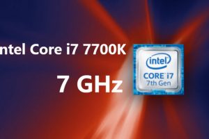 Đánh giá về dòng CPU Intel Core i7-7700K