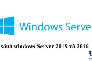 Tổng hợp so sánh windows Server 2019 và 2016