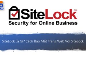 SiteLock Là Gì? Cách Bảo Mật Trang Web Với SiteLock